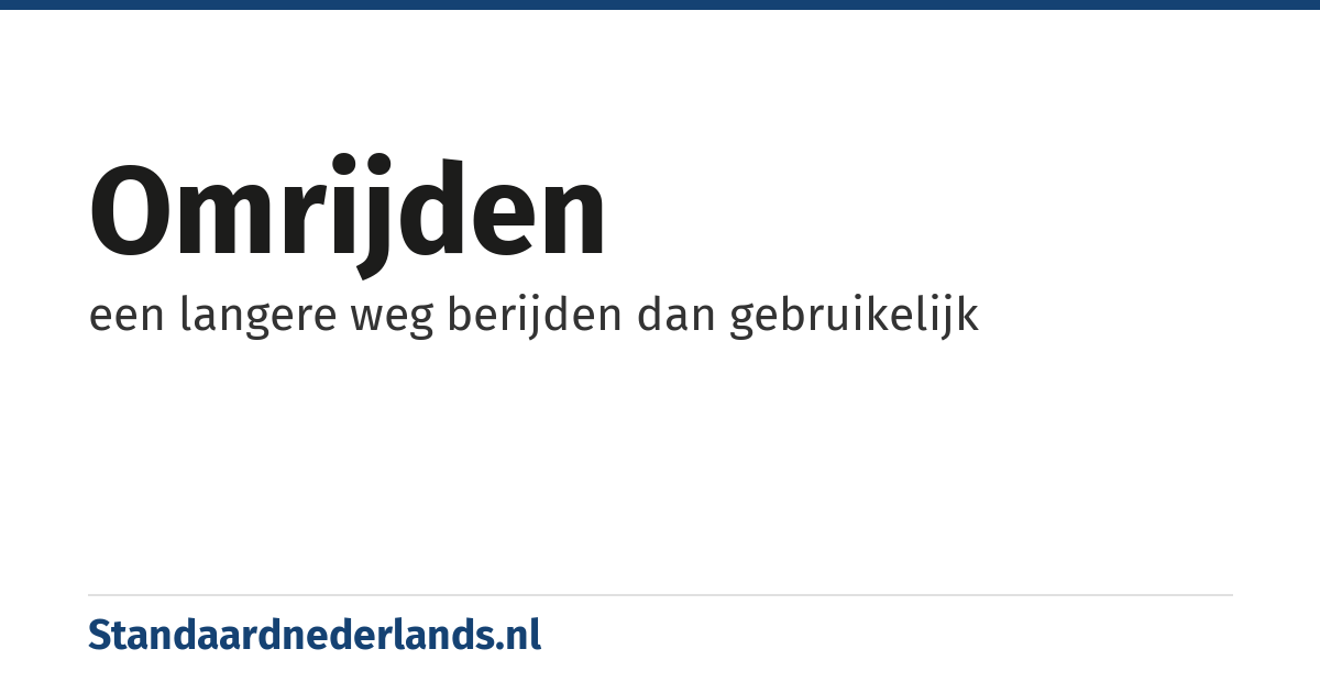 omrijden: een langere weg berijden dan gebruikelijk