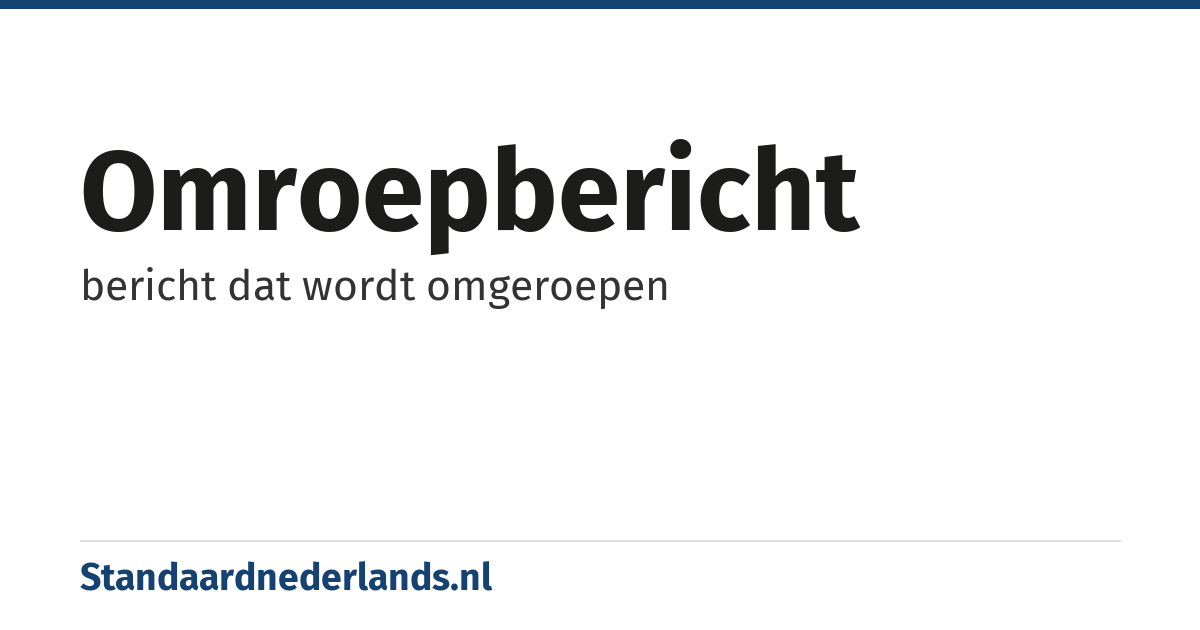 omroepbericht: bericht dat wordt omgeroepen