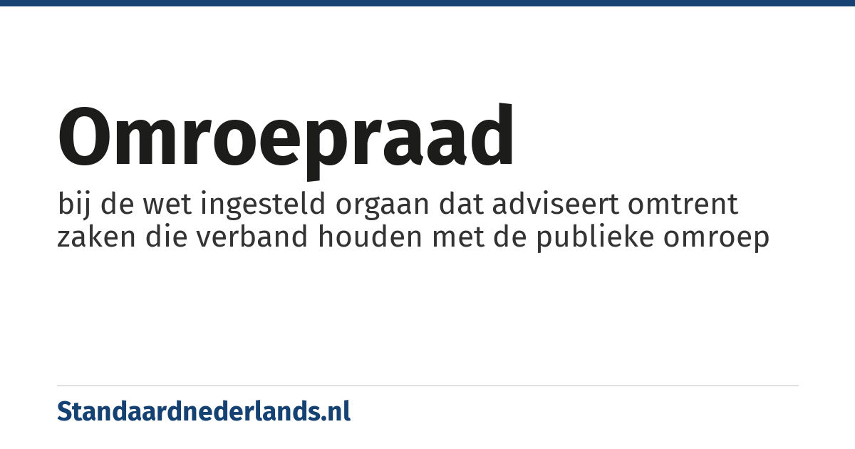 omroepraad: bij de wet ingesteld orgaan dat adviseert omtrent zaken die verband houden met de publieke omroep