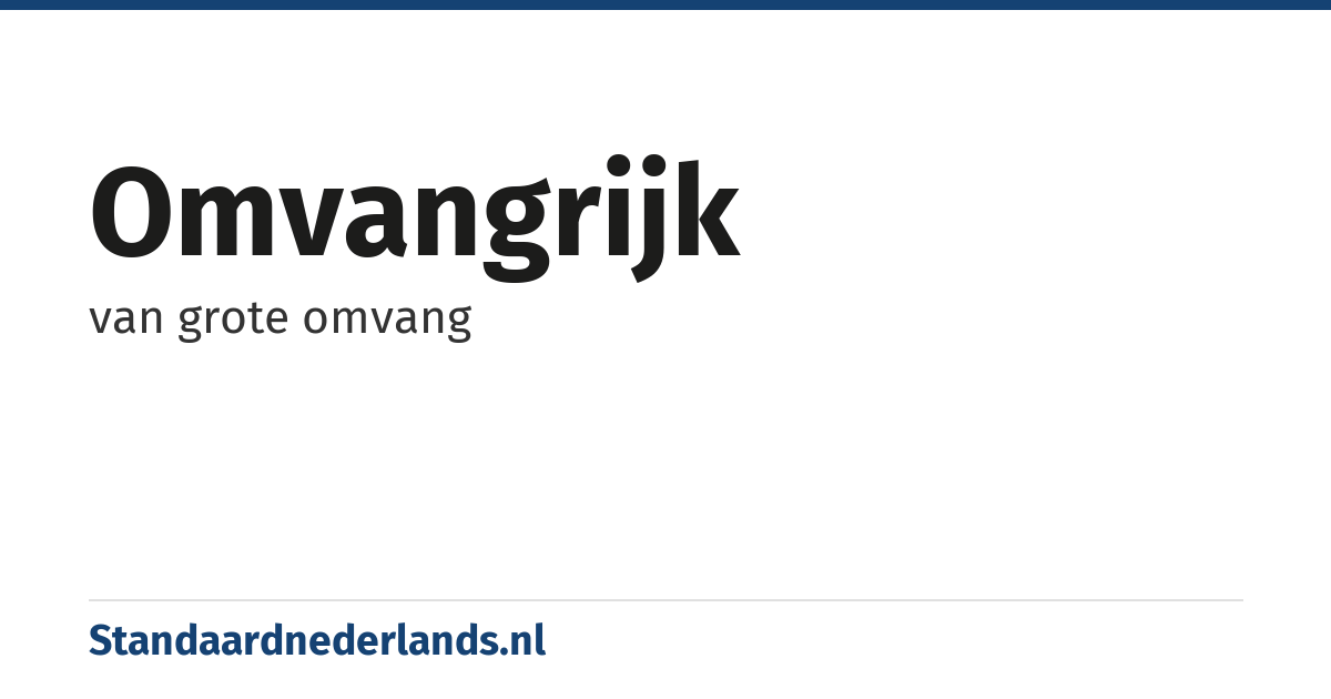 omvangrijk: van grote omvang