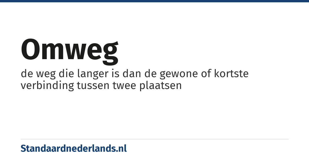 omweg: de weg die langer is dan de gewone of kortste verbinding tussen twee plaatsen