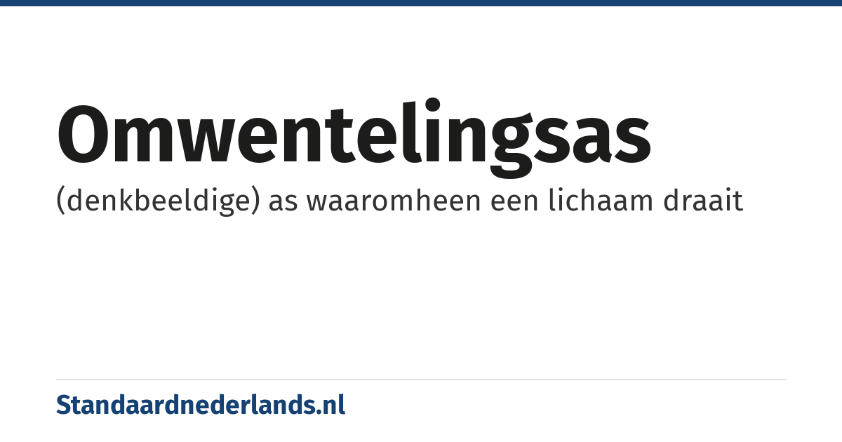 omwentelingsas: (denkbeeldige) as waaromheen een lichaam draait