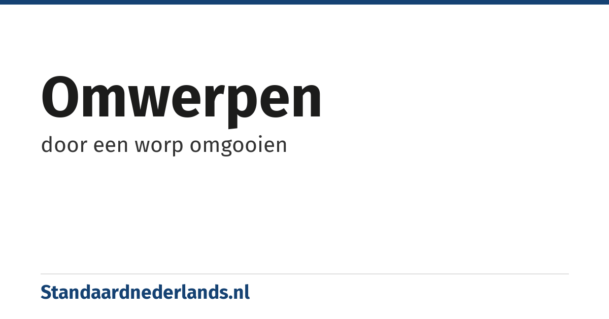 omwerpen: door een worp omgooien