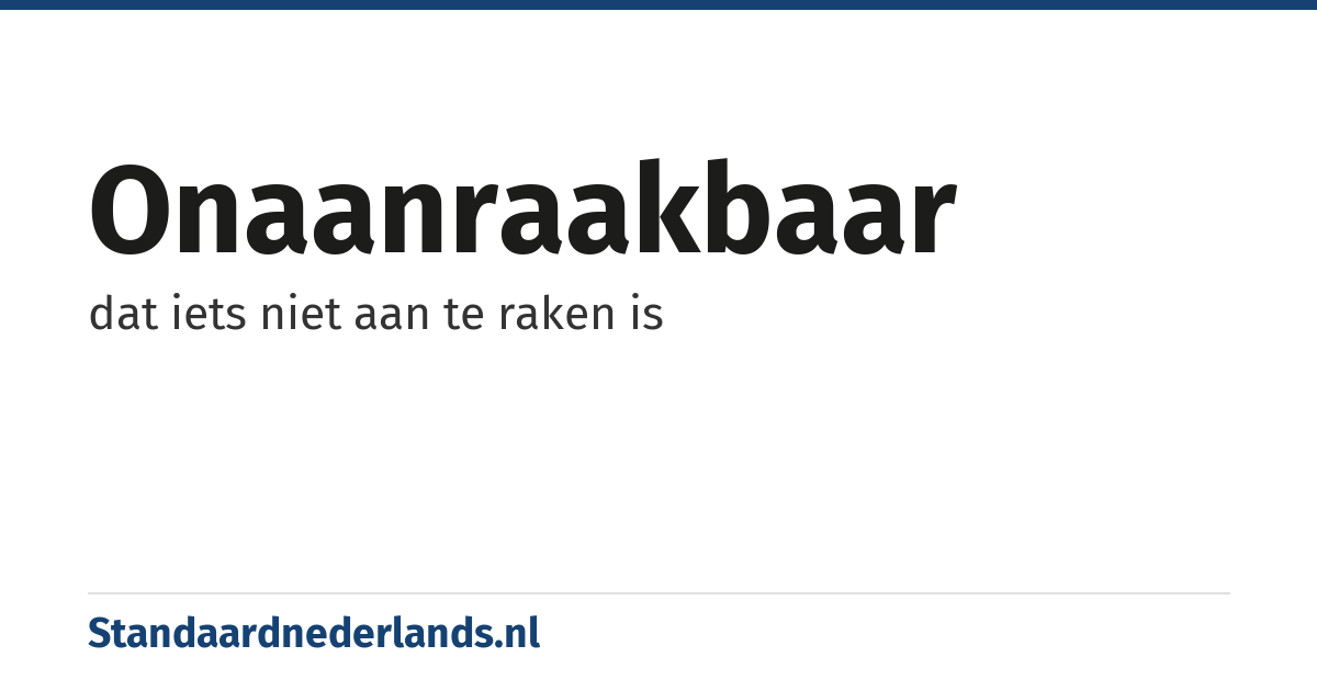 onaanraakbaar: dat iets niet aan te raken is