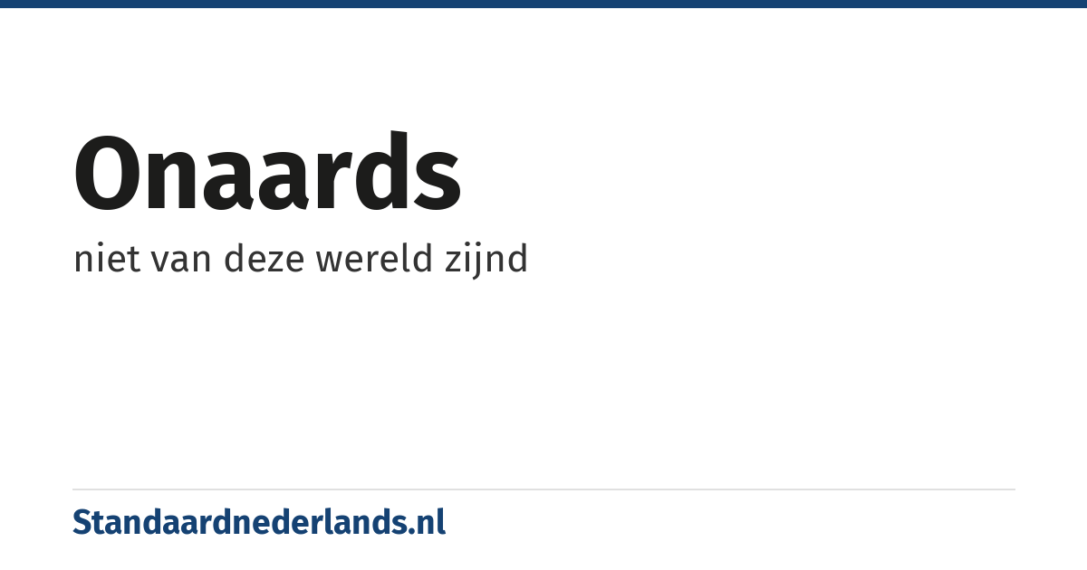onaards: niet van deze wereld zijnd