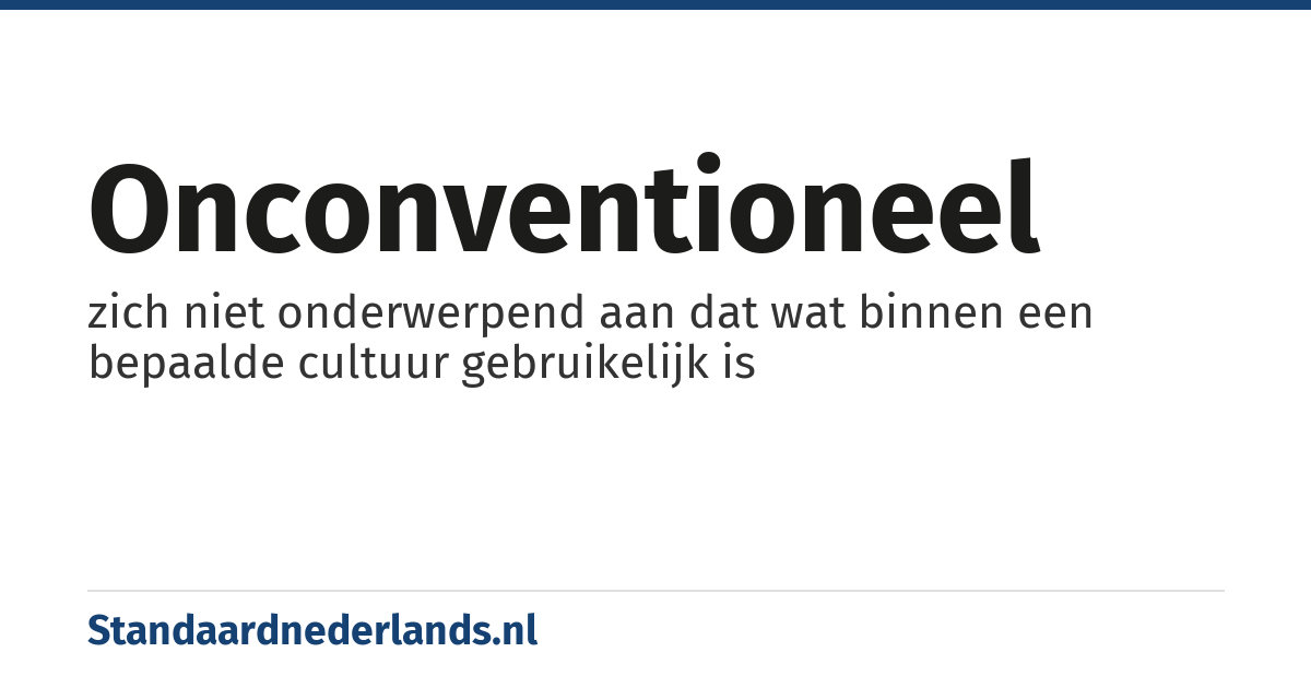 onconventioneel: zich niet onderwerpend aan dat wat binnen een bepaalde cultuur gebruikelijk is
