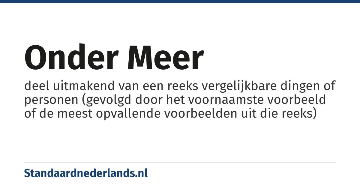 onder meer: deel uitmakend van een reeks vergelijkbare dingen of personen (gevolgd door het voornaamste voorbeeld of de meest opvallende voorbeelden uit die reeks)
