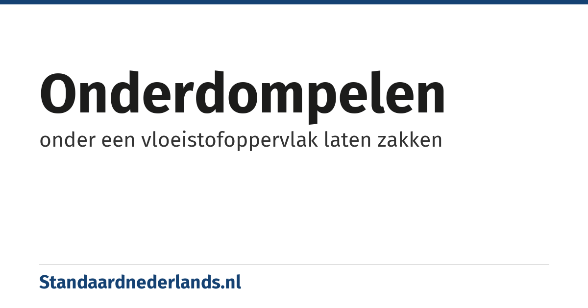 onderdompelen: onder een vloeistofoppervlak laten zakken