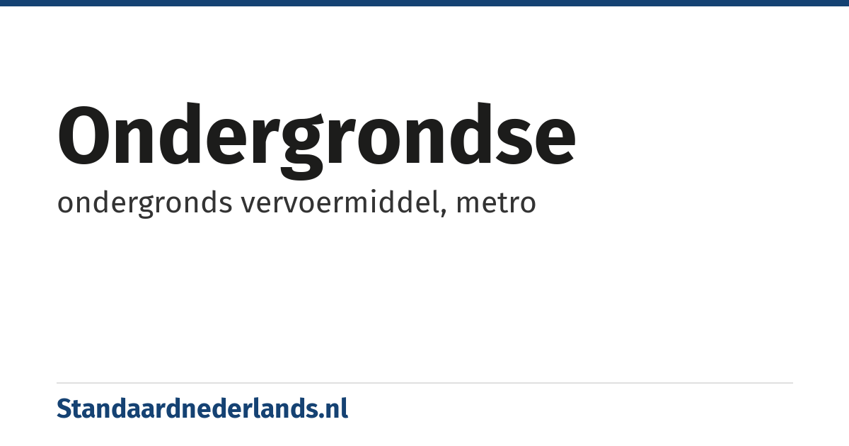 ondergrondse: ondergronds vervoermiddel, metro