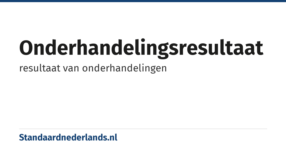 onderhandelingsresultaat: resultaat van onderhandelingen