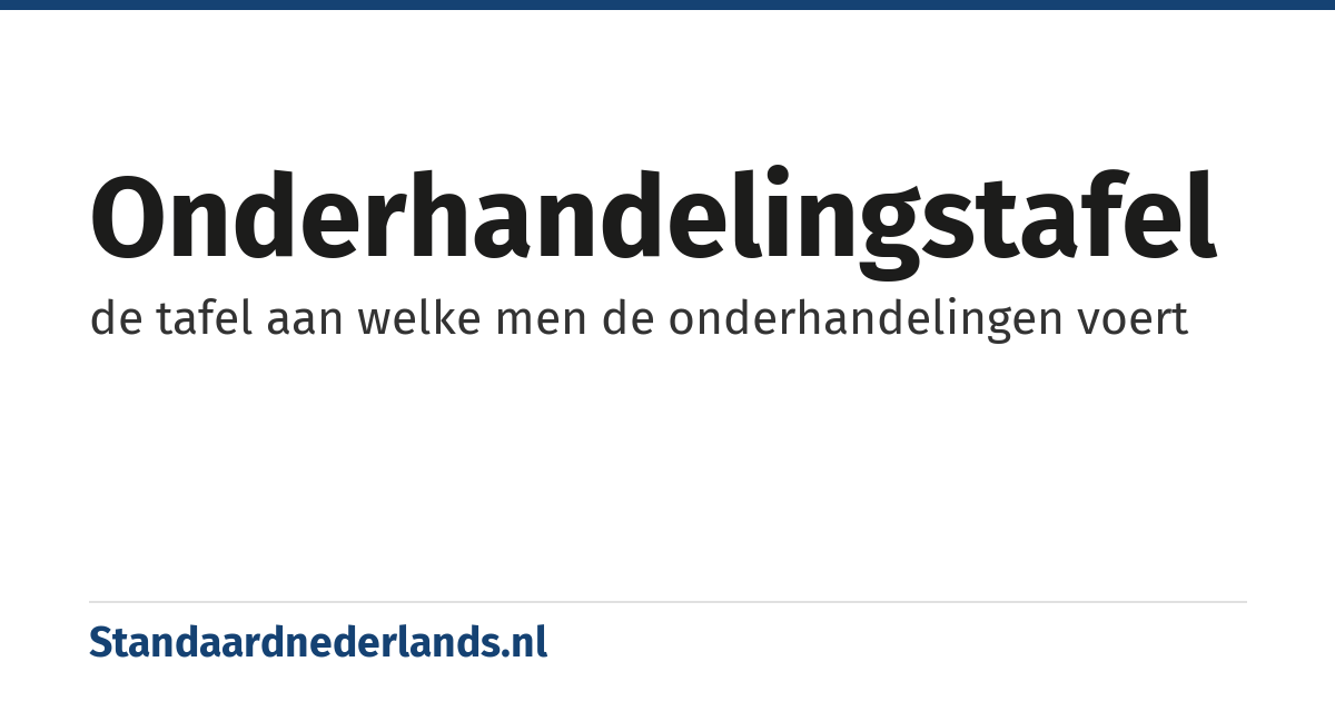 onderhandelingstafel: de tafel aan welke men de onderhandelingen voert