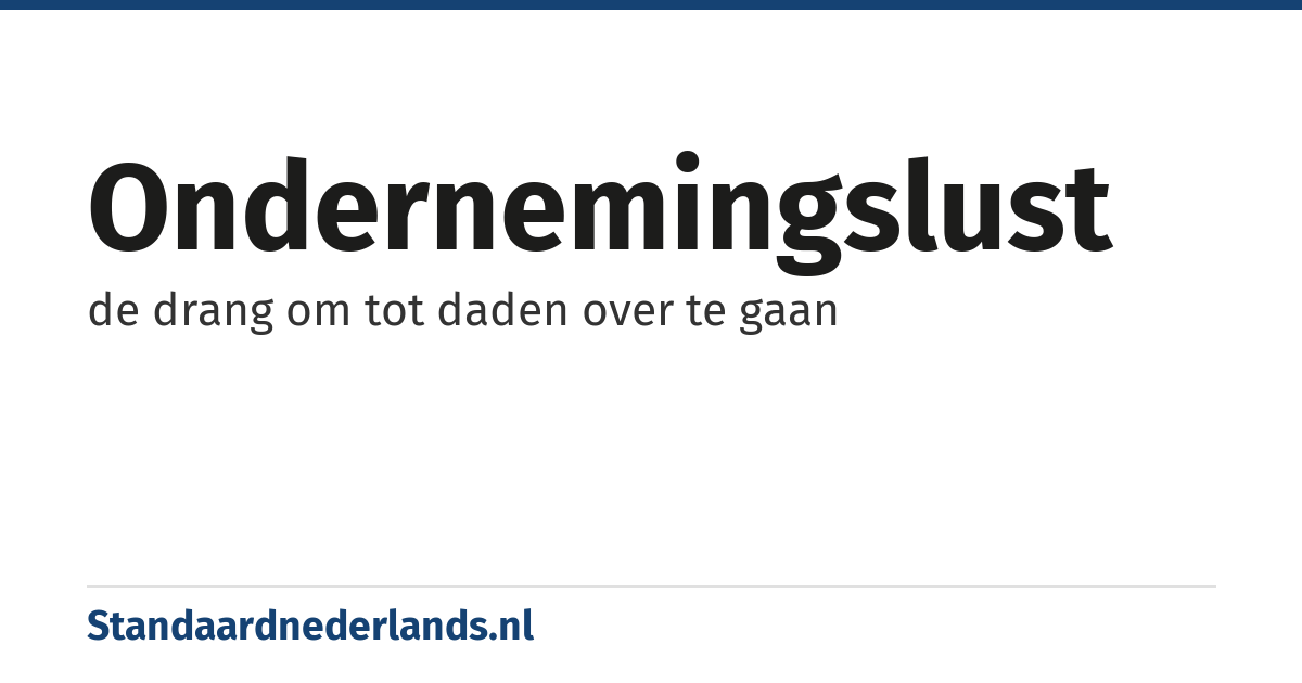 ondernemingslust: de drang om tot daden over te gaan