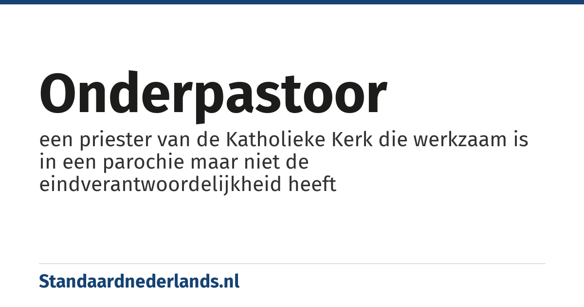 onderpastoor: een priester van de Katholieke Kerk die werkzaam is in een parochie maar niet de eindverantwoordelijkheid heeft