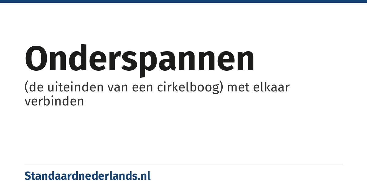onderspannen: (de uiteinden van een cirkelboog) met elkaar verbinden