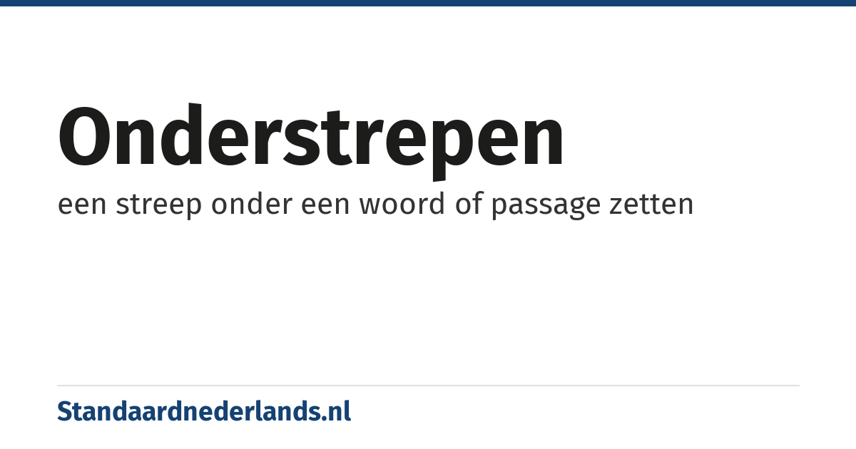 onderstrepen: een streep onder een woord of passage zetten