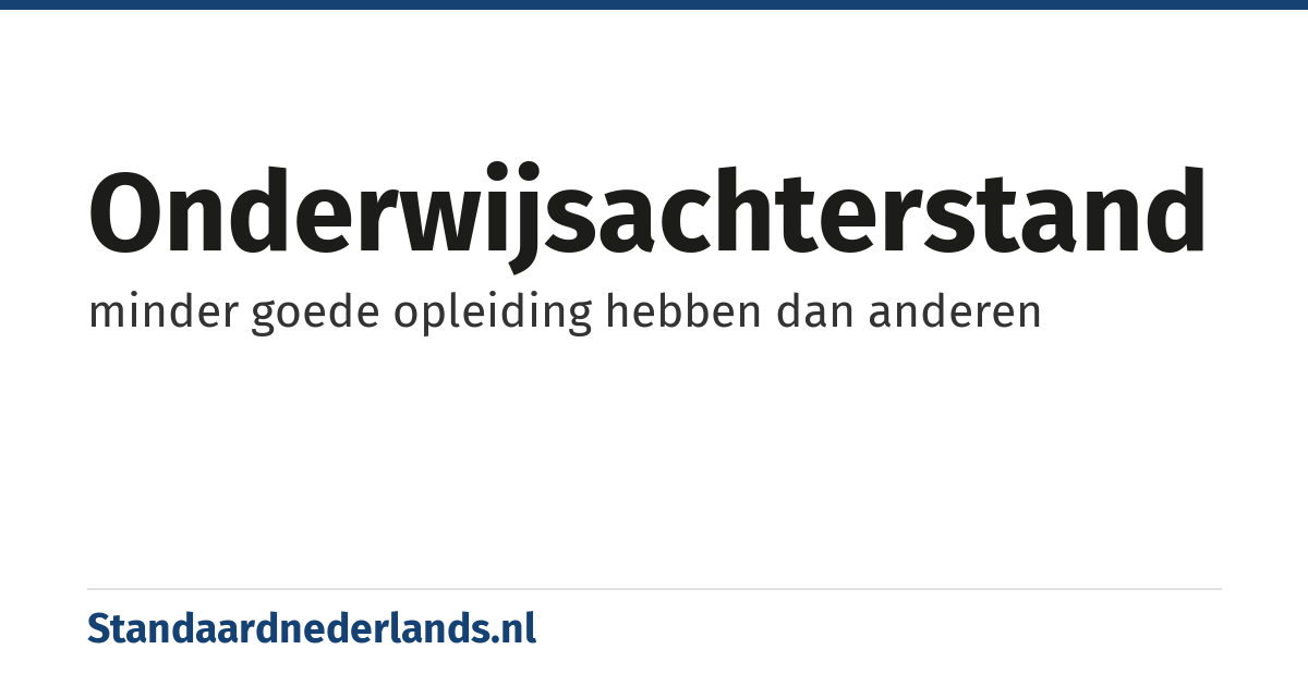 onderwijsachterstand: minder goede opleiding hebben dan anderen