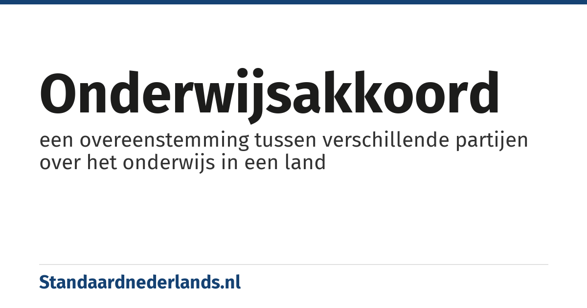onderwijsakkoord: een overeenstemming tussen verschillende partijen over het onderwijs in een land