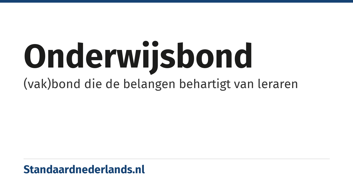 onderwijsbond: (vak)bond die de belangen behartigt van leraren
