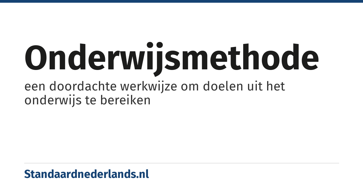 onderwijsmethode: een doordachte werkwijze om doelen uit het onderwijs te bereiken