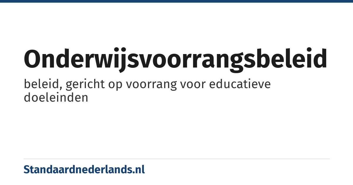 onderwijsvoorrangsbeleid: beleid, gericht op voorrang voor educatieve doeleinden