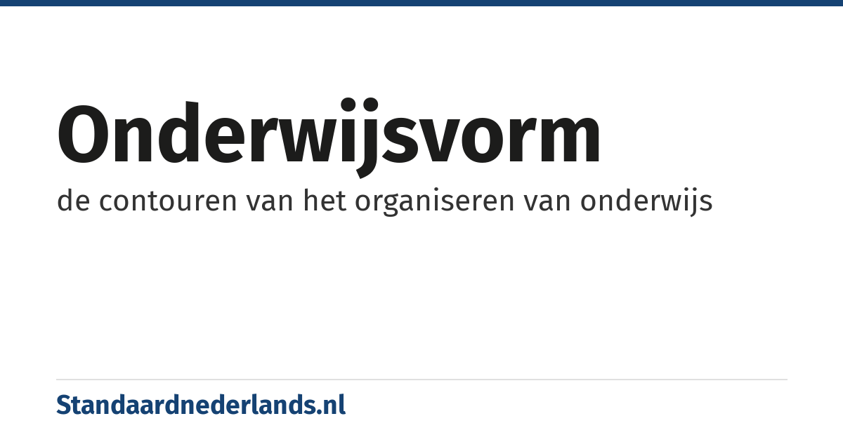 onderwijsvorm: de contouren van het organiseren van onderwijs