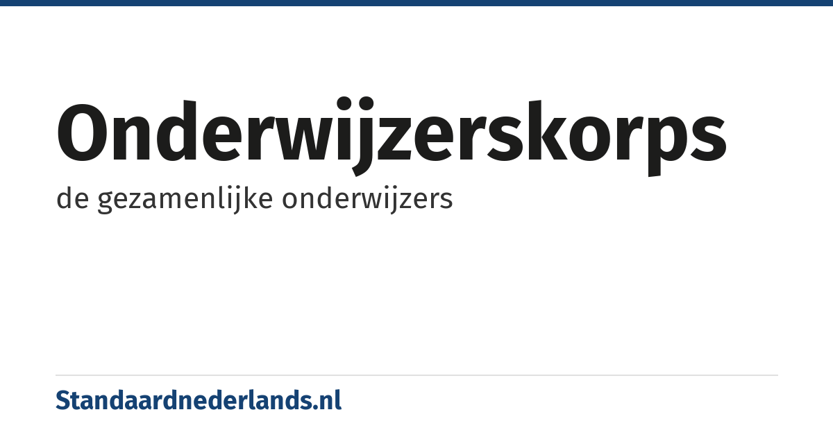 onderwijzerskorps: de gezamenlijke onderwijzers