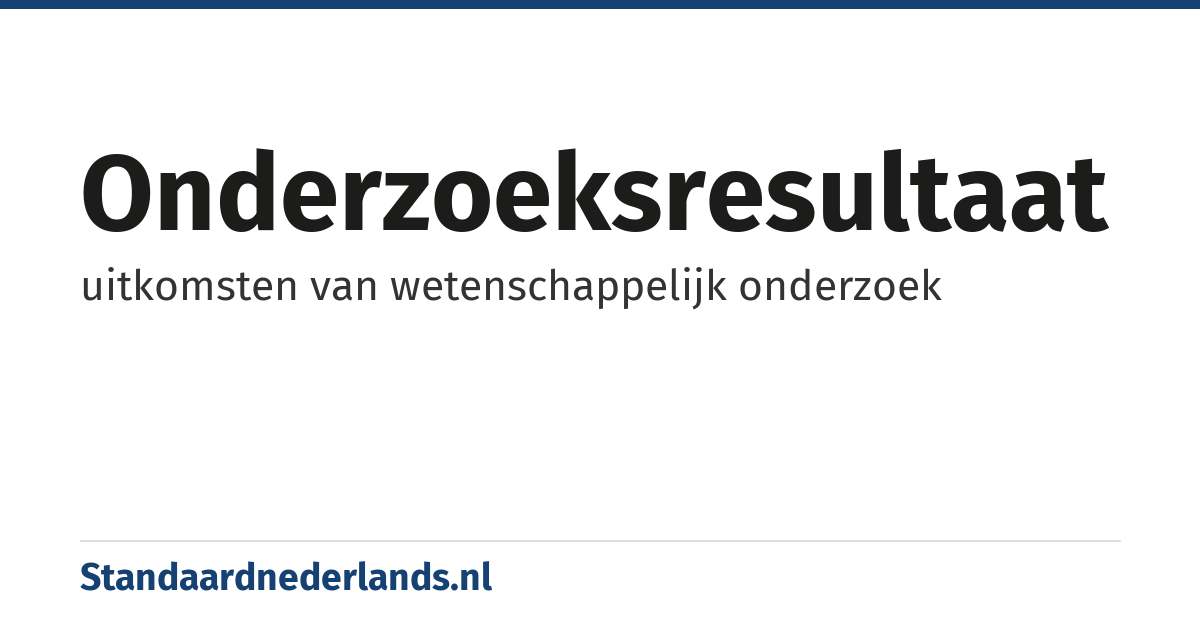 onderzoeksresultaat: uitkomsten van wetenschappelijk onderzoek