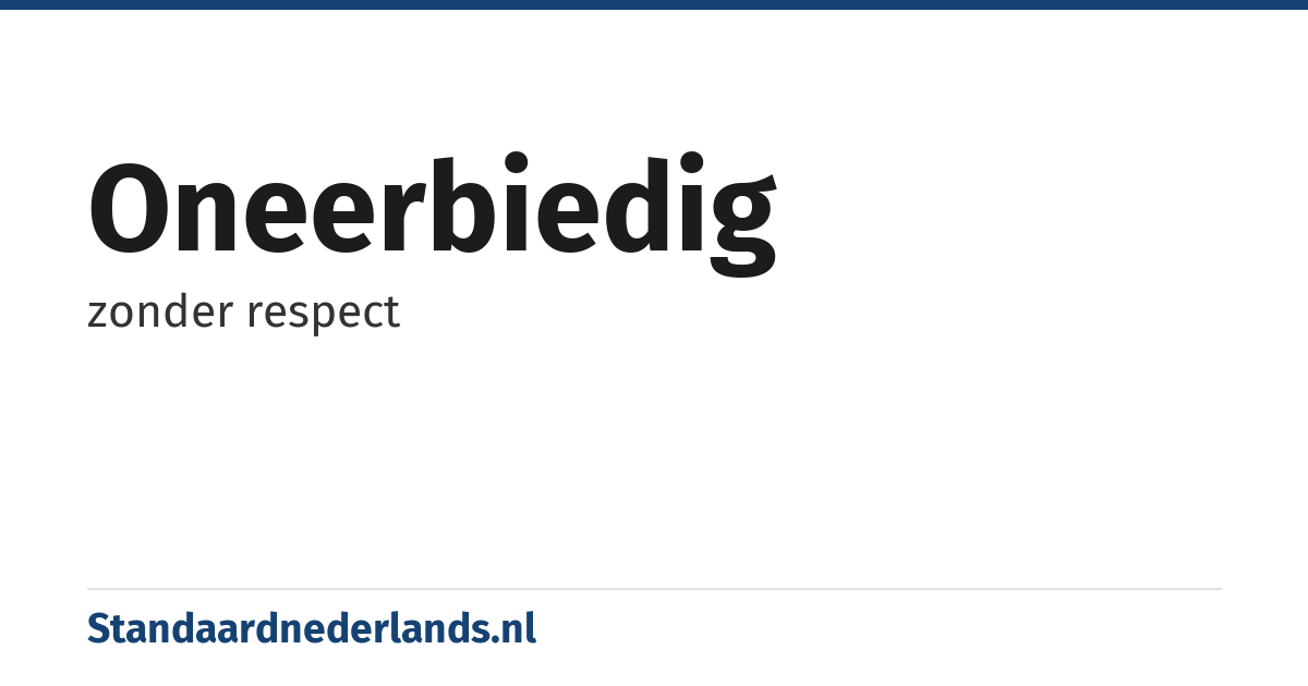 oneerbiedig: zonder respect