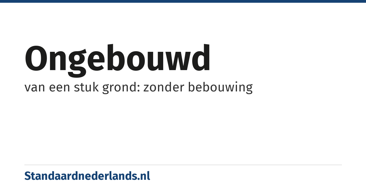 ongebouwd: van een stuk grond: zonder bebouwing