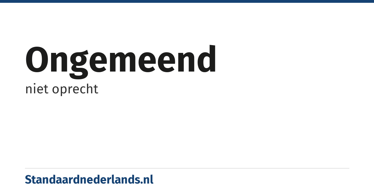 ongemeend: niet oprecht