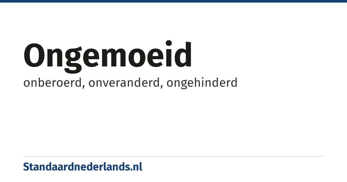 ongemoeid: onberoerd, onveranderd, ongehinderd
