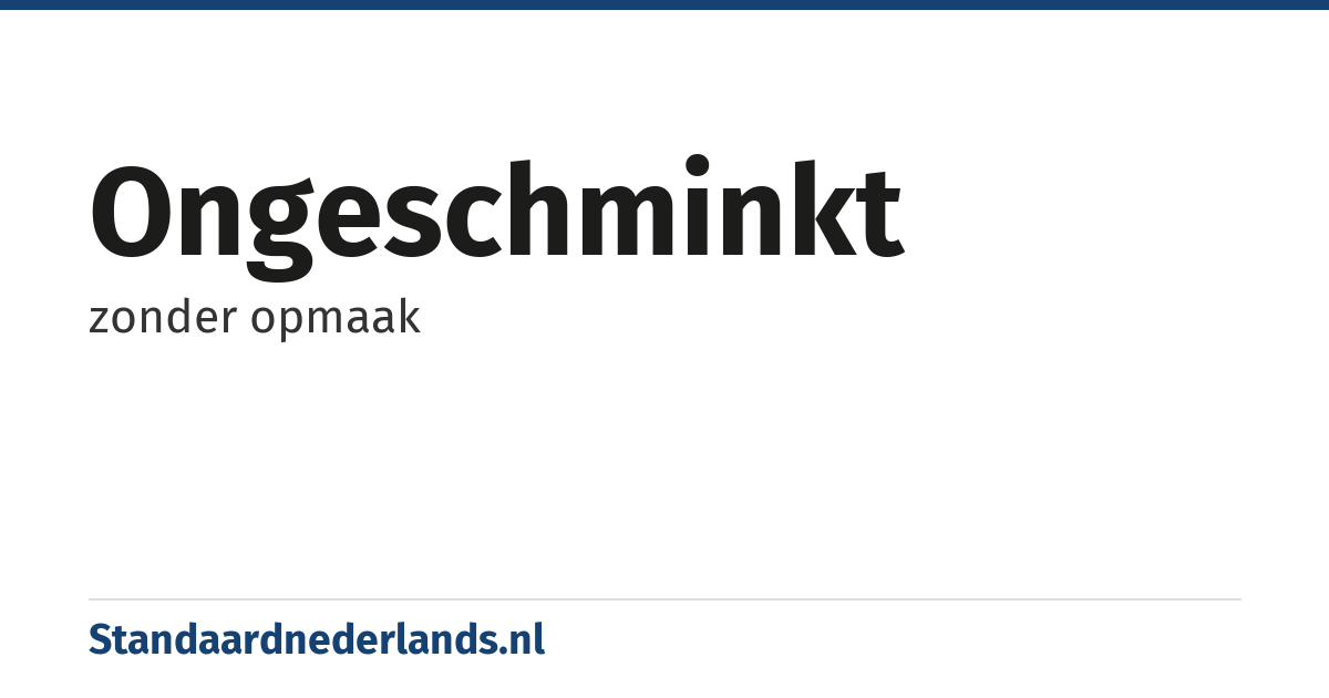 ongeschminkt: zonder opmaak