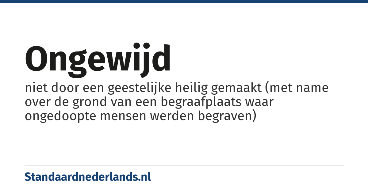 ongewijd: niet door een geestelijke heilig gemaakt (met name over de grond van een begraafplaats waar ongedoopte mensen werden begraven)
