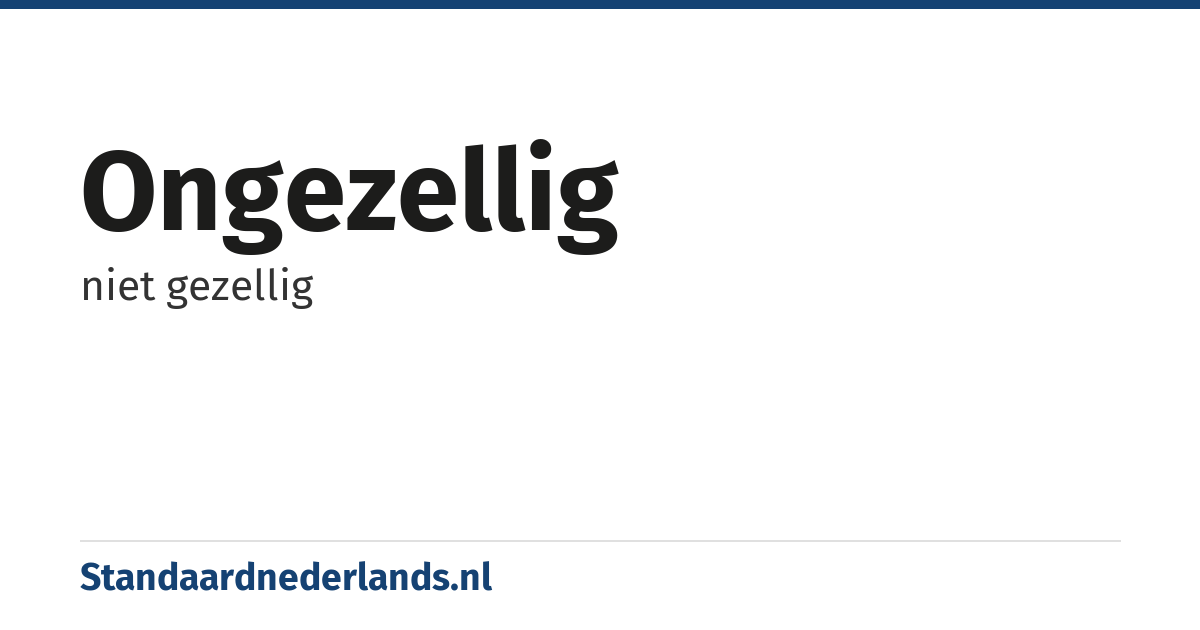 ongezellig: niet gezellig