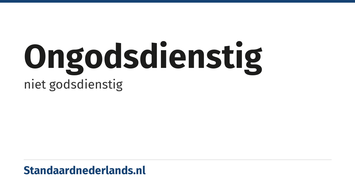 ongodsdienstig: niet godsdienstig