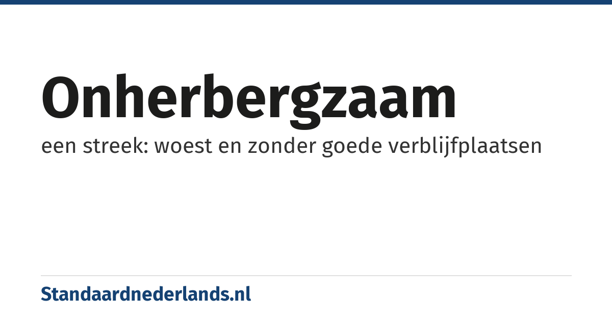 onherbergzaam: een streek: woest en zonder goede verblijfplaatsen