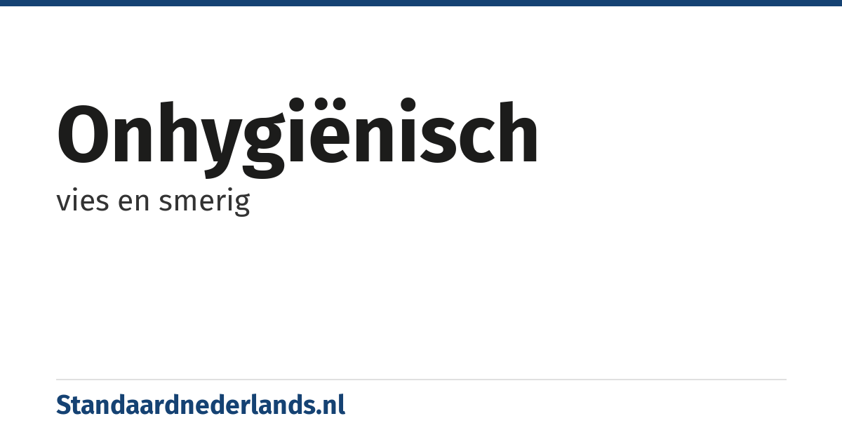 onhygiënisch: vies en smerig