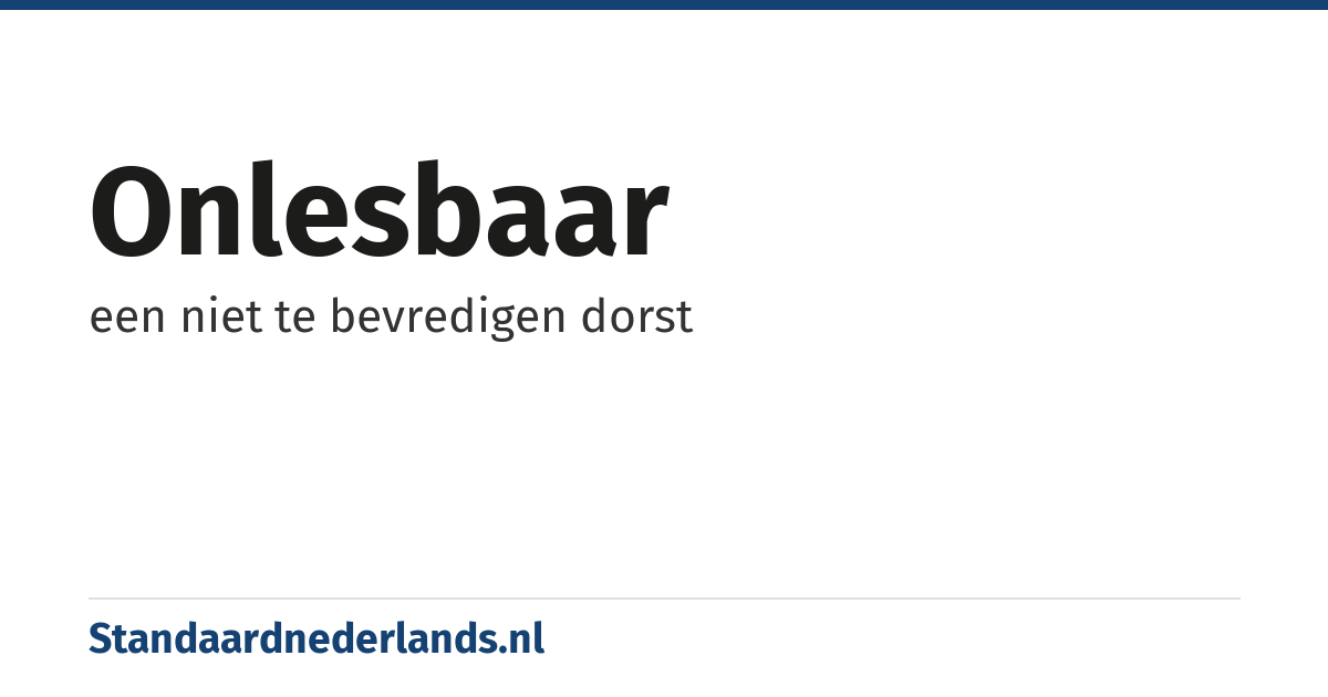 onlesbaar: een niet te bevredigen dorst