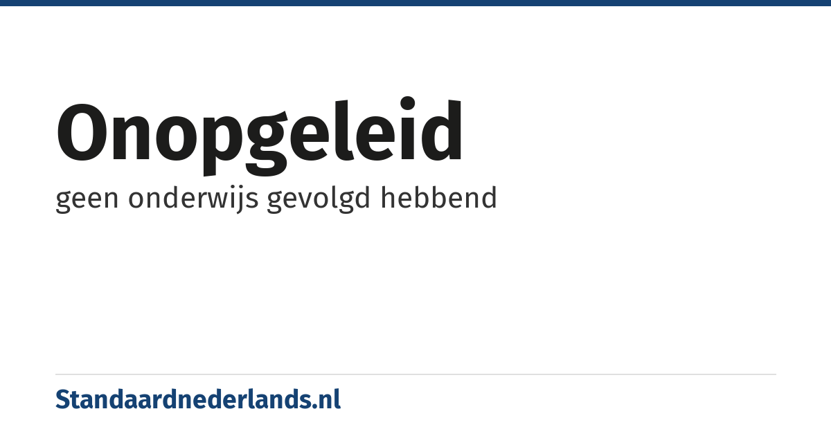 onopgeleid: geen onderwijs gevolgd hebbend