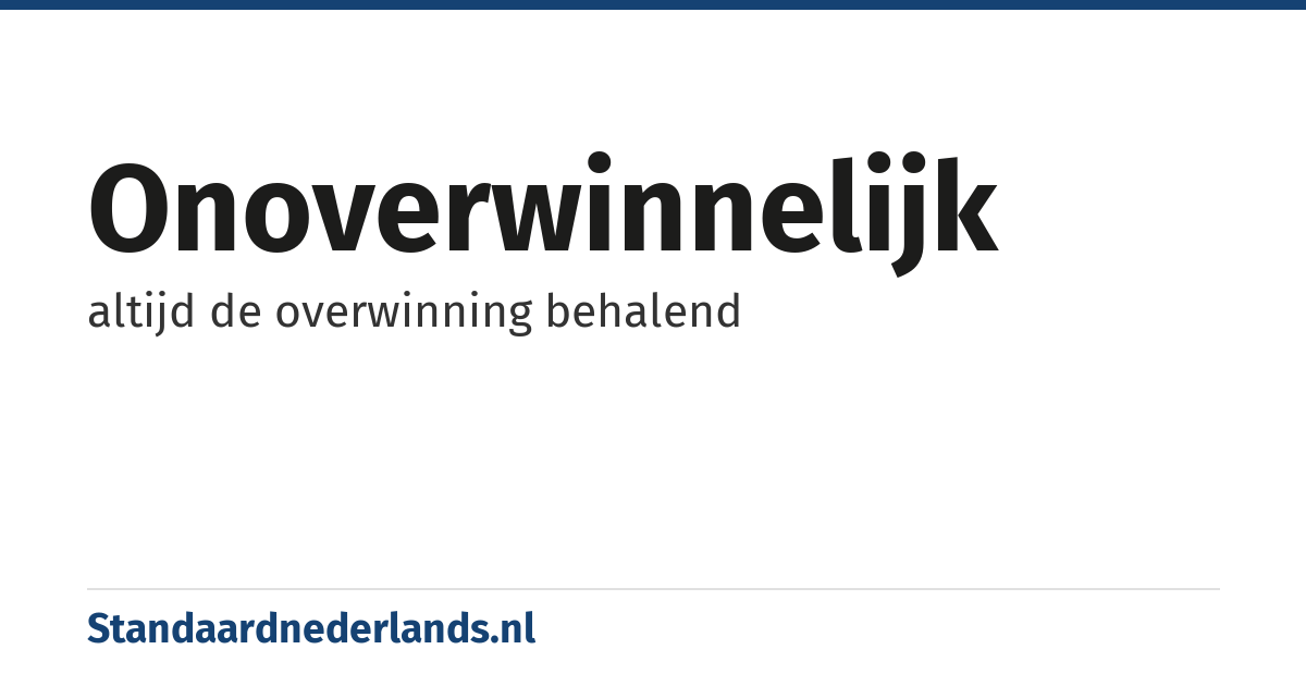 onoverwinnelijk: altijd de overwinning behalend