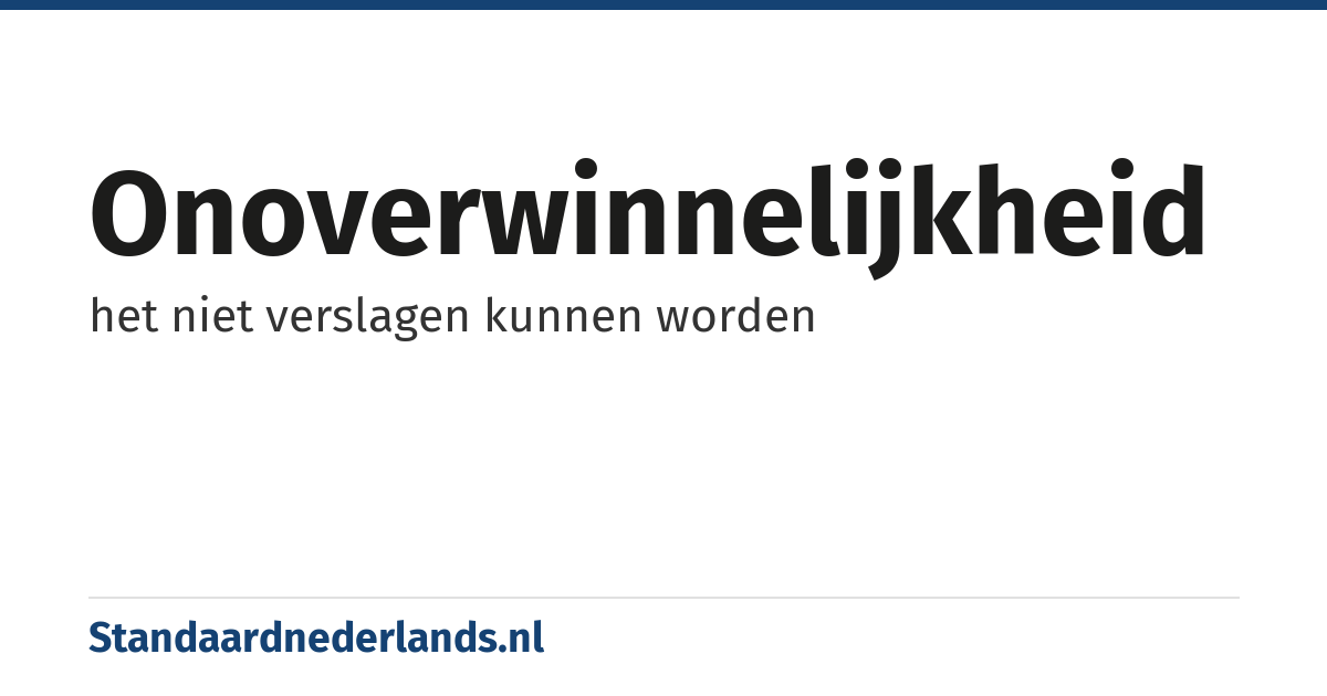 onoverwinnelijkheid: het niet verslagen kunnen worden