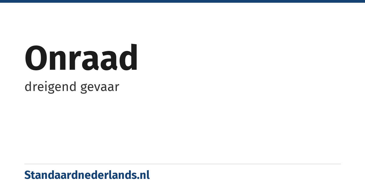 onraad: dreigend gevaar