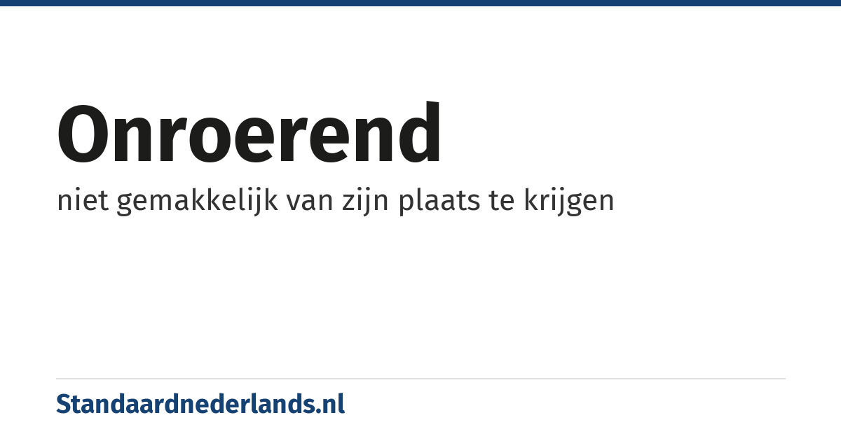 onroerend: niet gemakkelijk van zijn plaats te krijgen