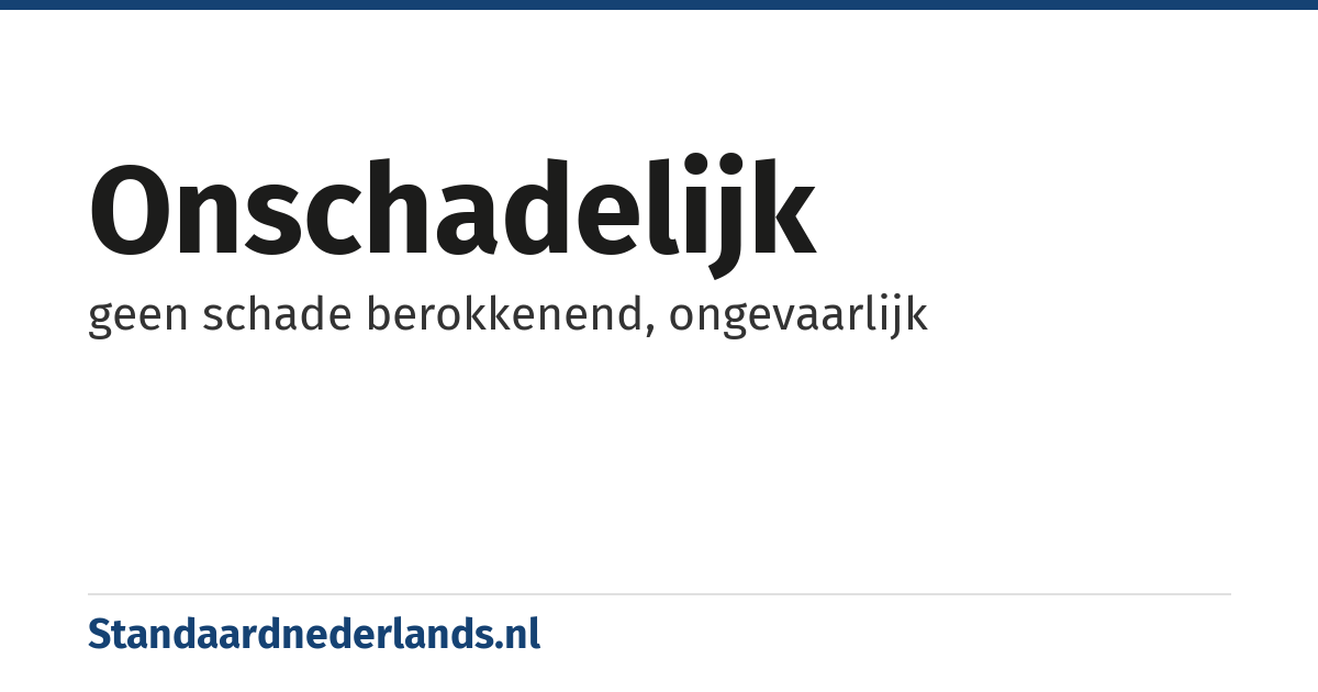 onschadelijk: geen schade berokkenend, ongevaarlijk