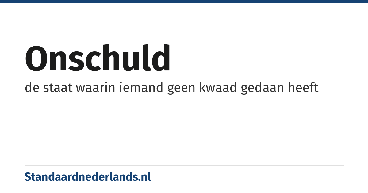 onschuld: de staat waarin iemand geen kwaad gedaan heeft