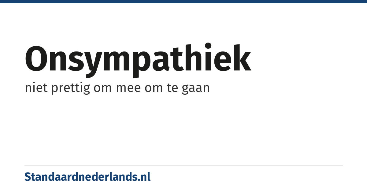 onsympathiek: niet prettig om mee om te gaan