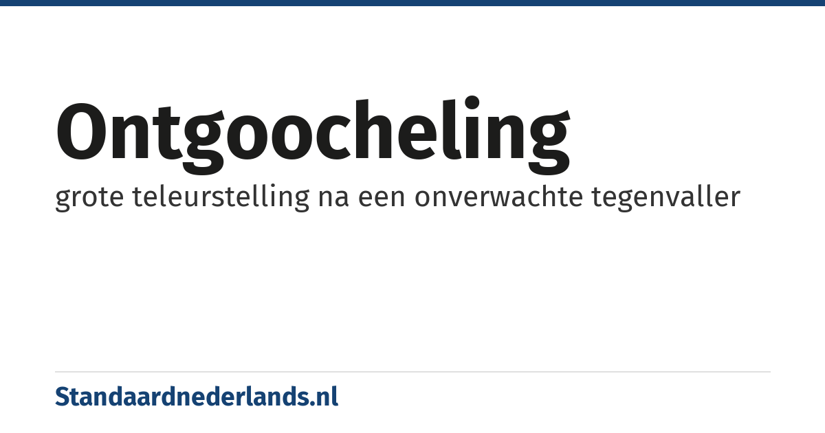 ontgoocheling: grote teleurstelling na een onverwachte tegenvaller