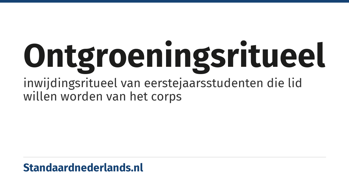 ontgroeningsritueel: inwijdingsritueel van eerstejaarsstudenten die lid willen worden van het corps