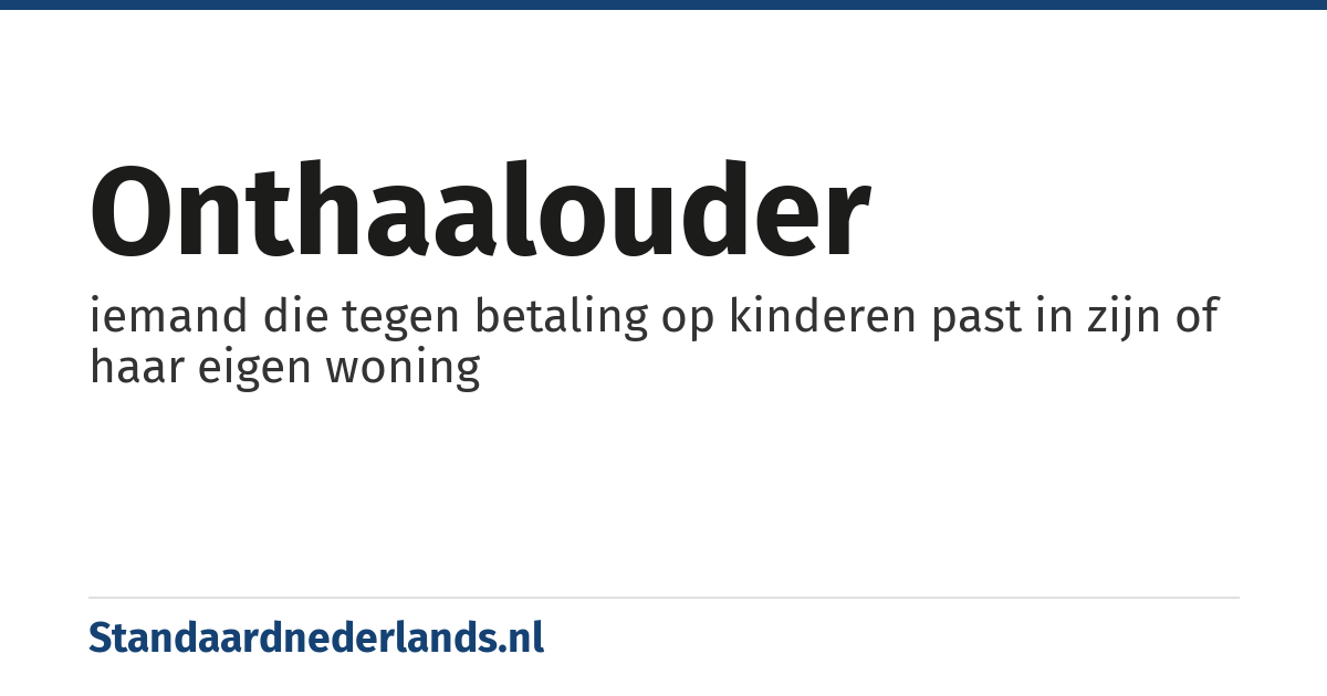 onthaalouder: iemand die tegen betaling op kinderen past in zijn of haar eigen woning