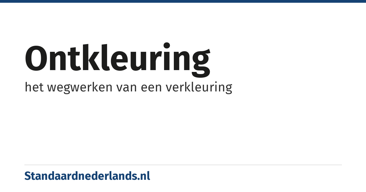 ontkleuring: het wegwerken van een verkleuring